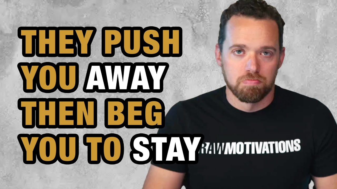 Why Does a Narcissist Push You Away and Beg You to Stay?