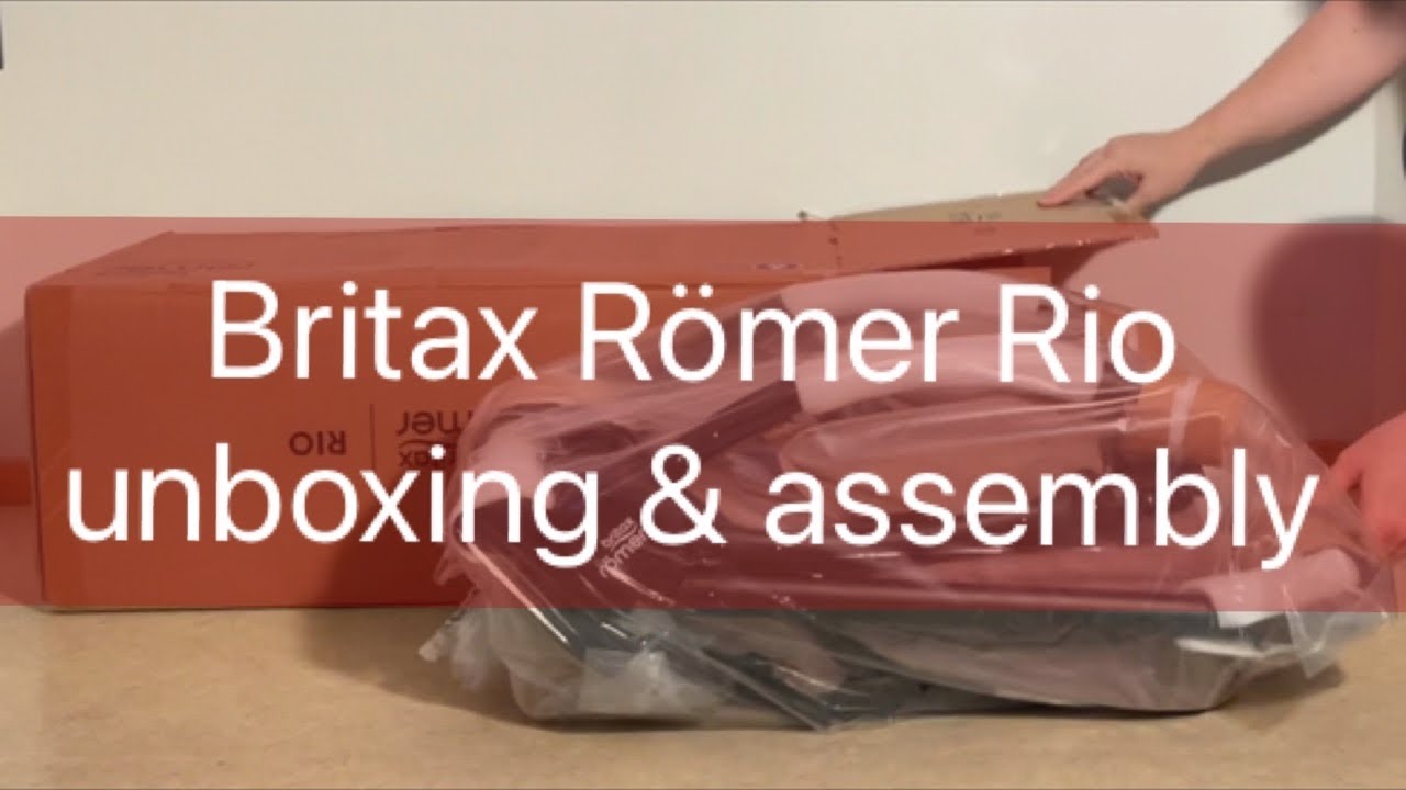 Britax Römer Rio: Unboxing and Assembly