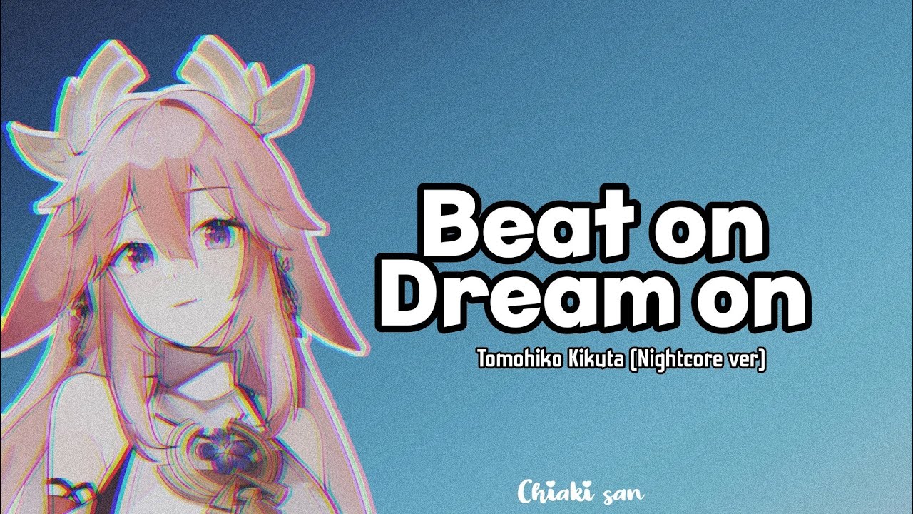 Tomohiko Kikuta ★ Beat on Dream on  [Nightcore ver]