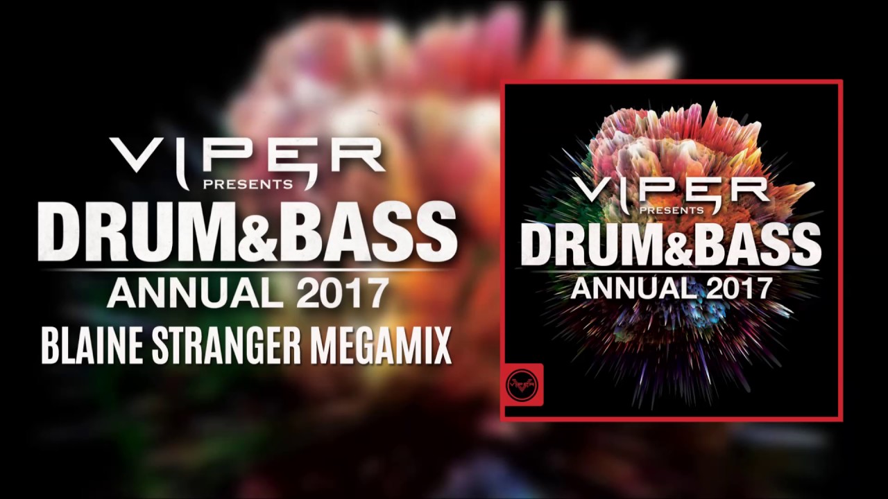 Viper Presents: Drum & Bass Annual 2017 Megamix (Mixed by Blaine Stranger)