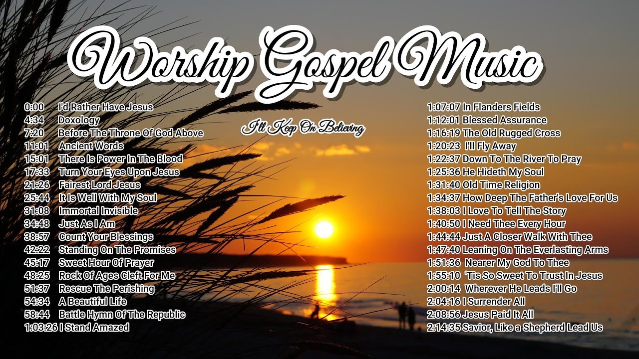 2 Hours Worship Gospel Music - Hymns. I'll Keep on Believing by Lifebreakthrough