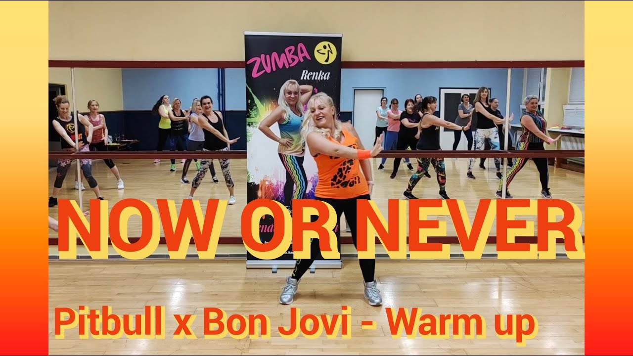 NOW OR NEVER // Pitbull x Bon Jovi // Warm up // Zumba®Renka