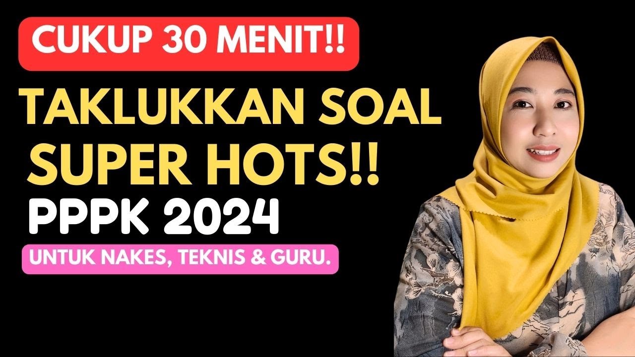 30 MENIT TAKLUKKAN SOAL SUPER HOTS PPPK 2024