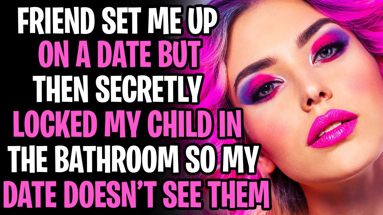 Friend Set Me Up On Date, Locked My Child In The Bathroom So Date Doesn't See Them AITA
