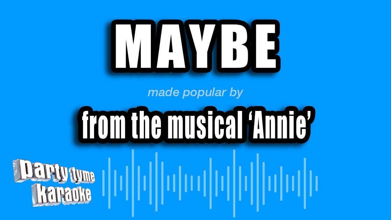 'Annie' - Maybe (Karaoke Version)