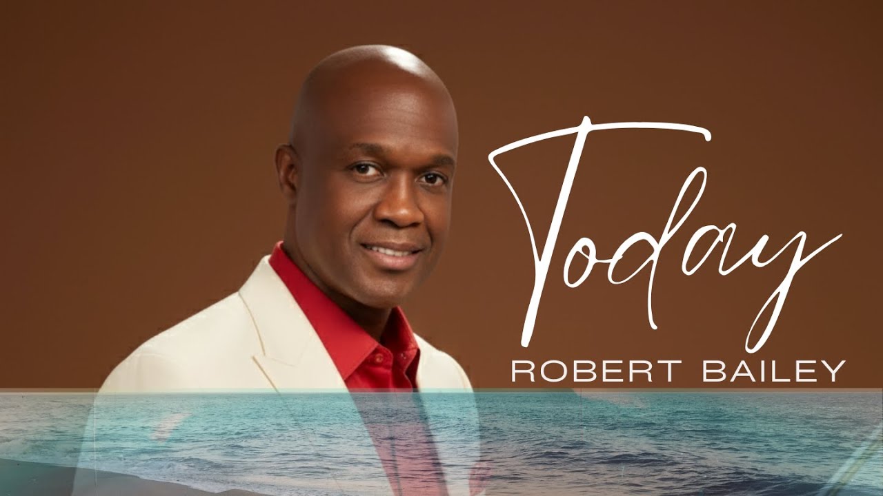 TODAY - Robert Bailey