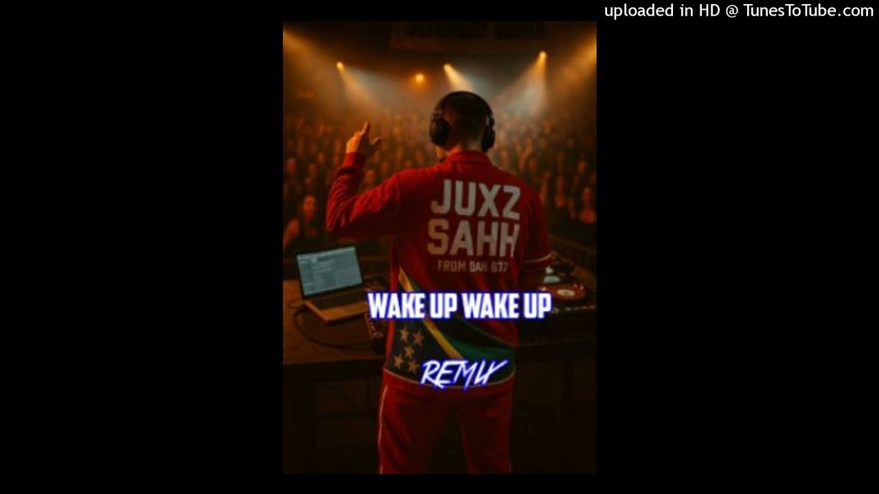 WAKE UP WAKE UP _-_JUXZ SAHH_R E M I X[BENA VIBE 🎧🔥]_2025
