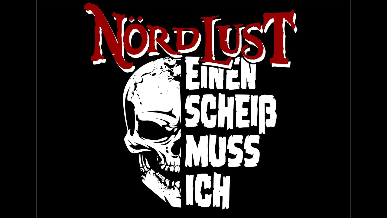 N&ouml;rdLust  Einen Schei&szlig; muss ich