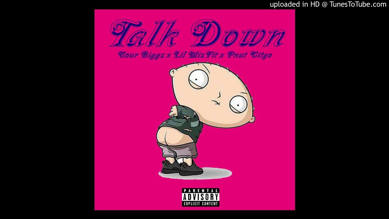 SOUR BIGGAVELLI - TALK DOWN FT LIL MIZFIT & PNUTCITGO