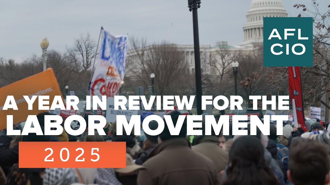 2025: A Year In Review for the Labor Movement