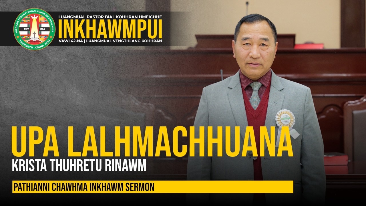 UPA LALHMACHHUANA | Krista Thuhretu Rinawm | PATHIANNI CHAWHMA SERMON