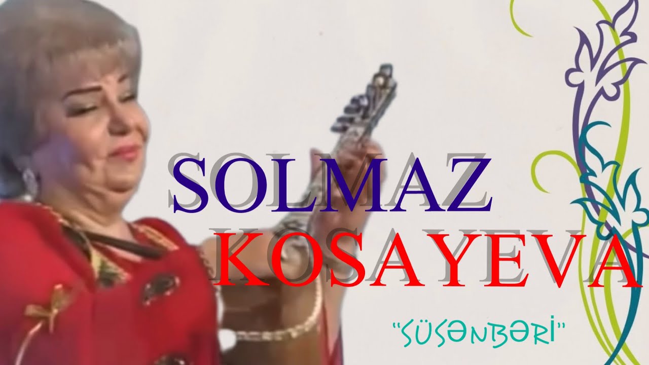Ustad Aşıq Solmaz Kosayeva - “Süsənbəri”