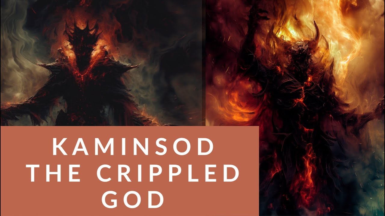 Kaminsod - The Crippled God | Malazan Book of the Fallen | Malazan Lore