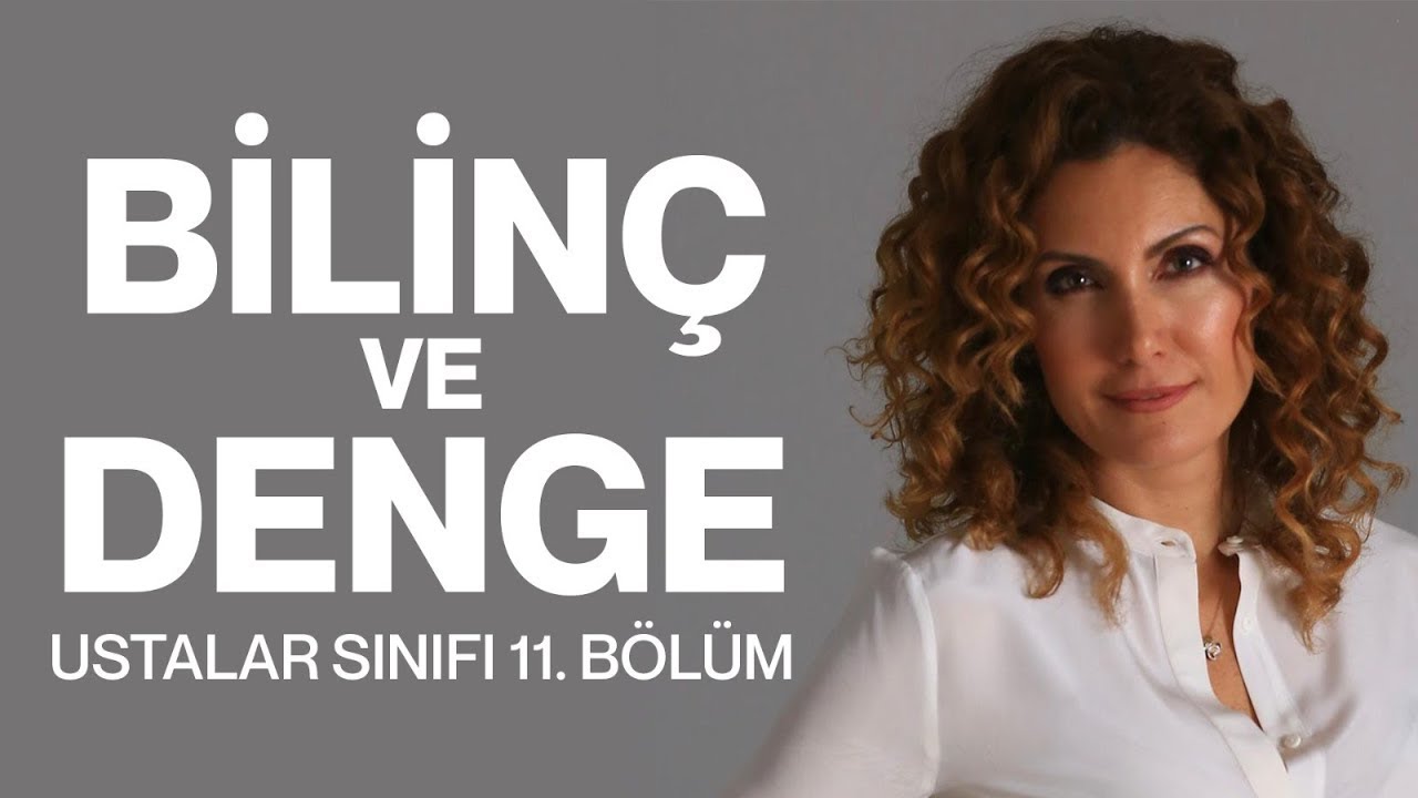 Bilinç ve Denge | Ustalar Sınıfı 11. Bölüm | Nevşah Fidan Karamehmet