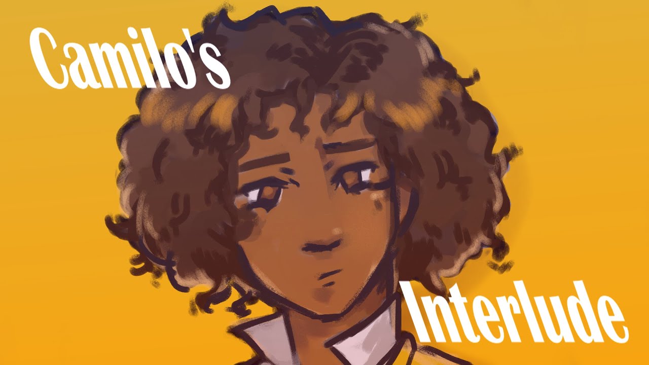 Camilo's Interlude Animatic (given up on in the last few seconds edition!!)