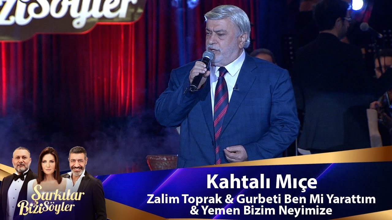 Kahtalı Mıçe - ZALIM TOPRAK & GURBETİ BEN Mİ YARATTIM & YEMEN BİZİM NEYİMİZE