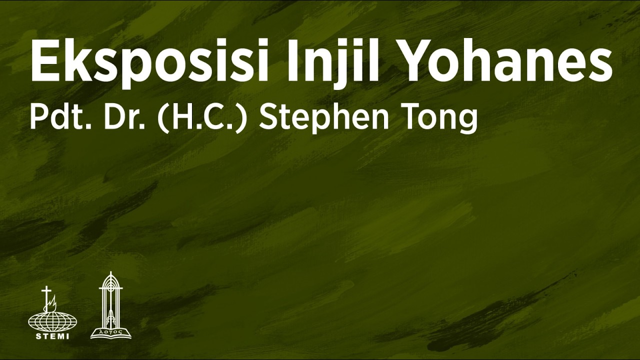 Eksposisi Yohanes (E24) - Pdt. Dr. (H.C.) Stephen Tong