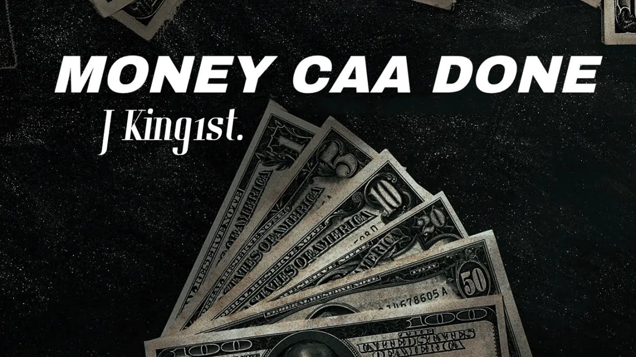 Money Caa Done - J King1st. (Official Audio)