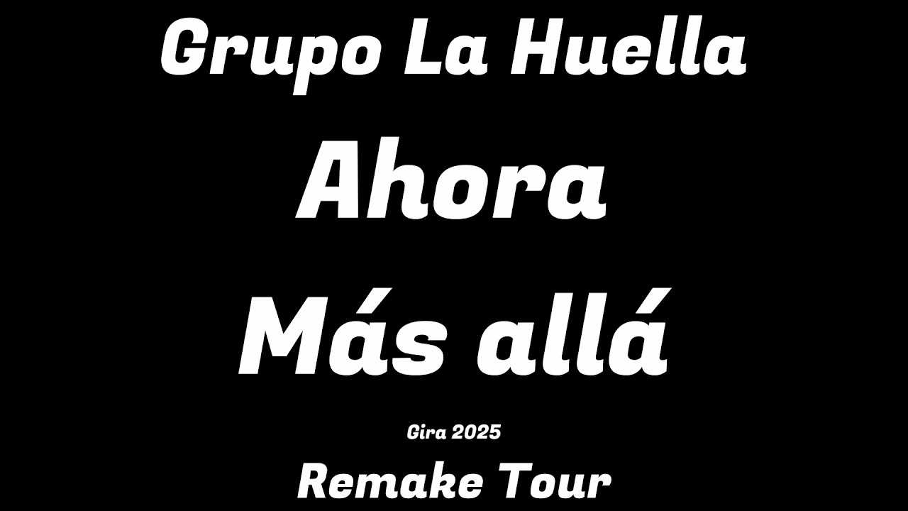 Grupo La Huella | Gira 2025 | Remake Tour | Ahora Más allá By Rodo