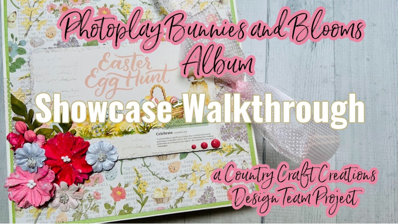 SHOWCASE WALKTHROUGH Photoplay Bunnies and Blooms Easter Egg Hunt 8x8 Album| Country Craft Creations