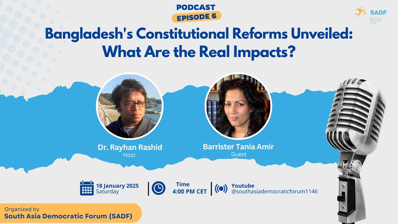 SADF Podcast 6: Bangladesh's Constitutional Reforms Unveiled: What are the Real Impacts?