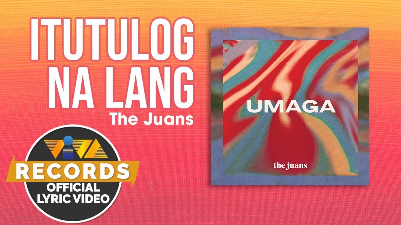 Itutulog Na Lang - The Juans [Official Lyric Video]