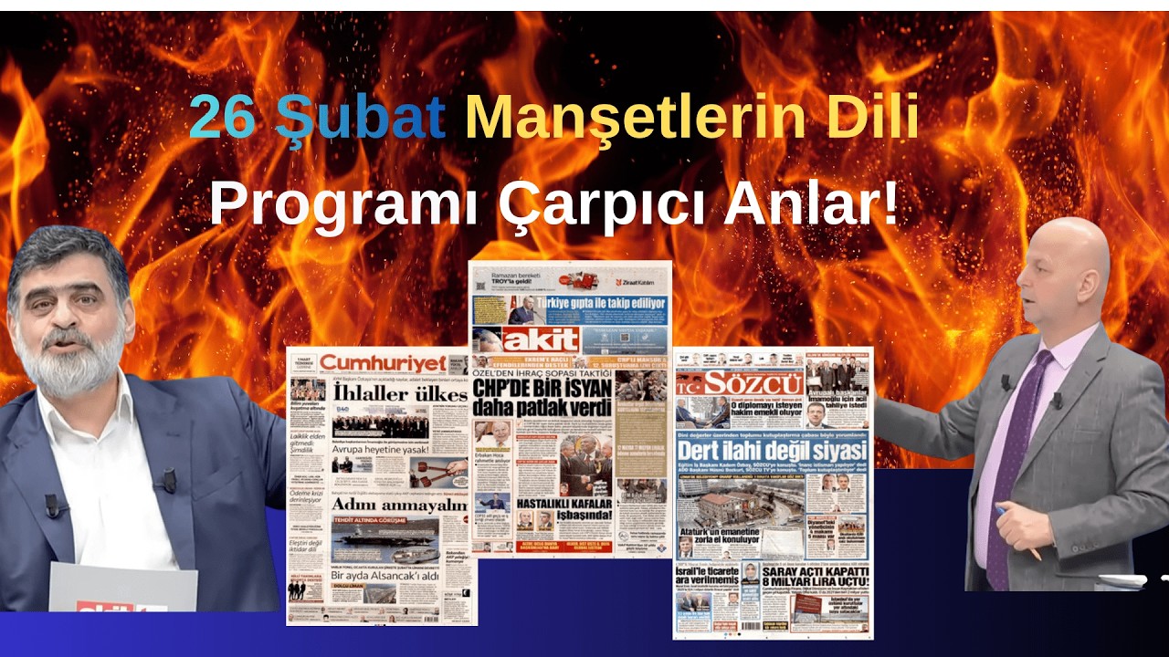 26 Şubat Manşetlerin Dili Programı Çarpıcı Anlar!