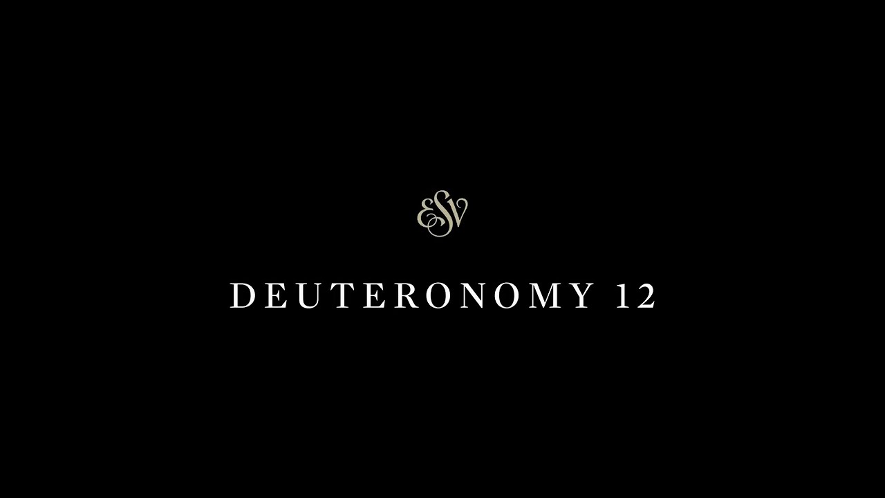 Deuteronomy 12 - English Standard Version (ESV)