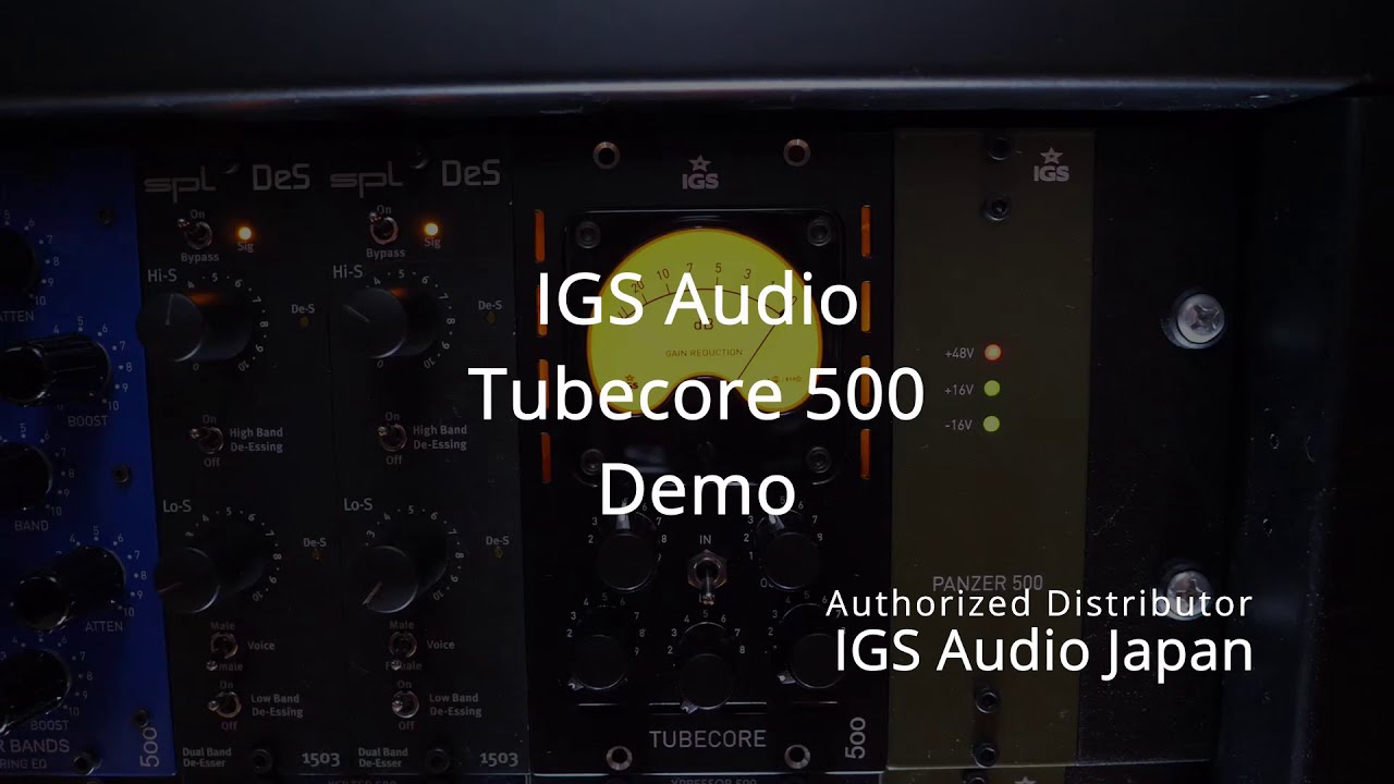 IGS Audio Tubecore 500 DEMO by A&M Investment Inc, (IGS Audio Japan)