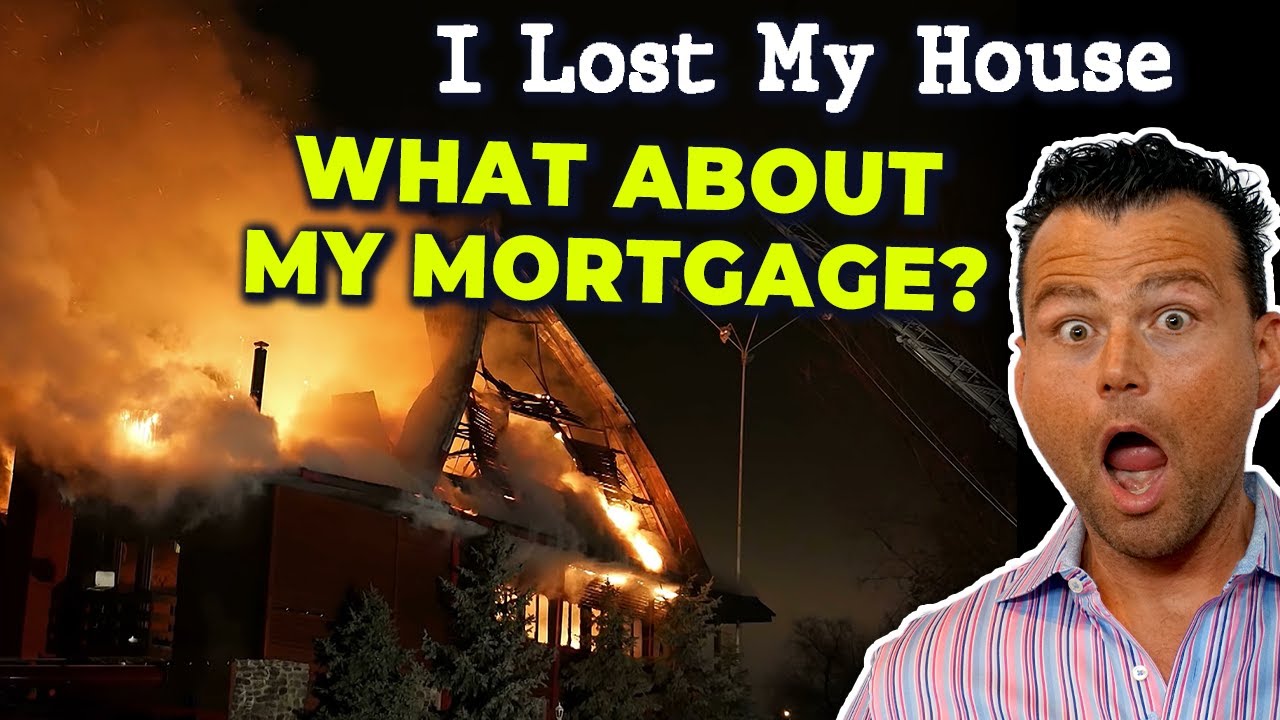 Lost your home from Wildfire - What happens to the Mortgage?