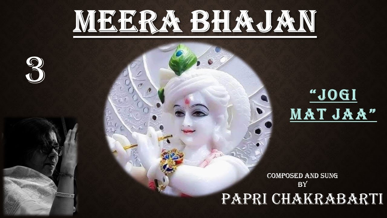 Meera Bhajan | Bhakti Sangeet | Jogi mat jaa | Composed & Sung by Papri Chakrabarti
