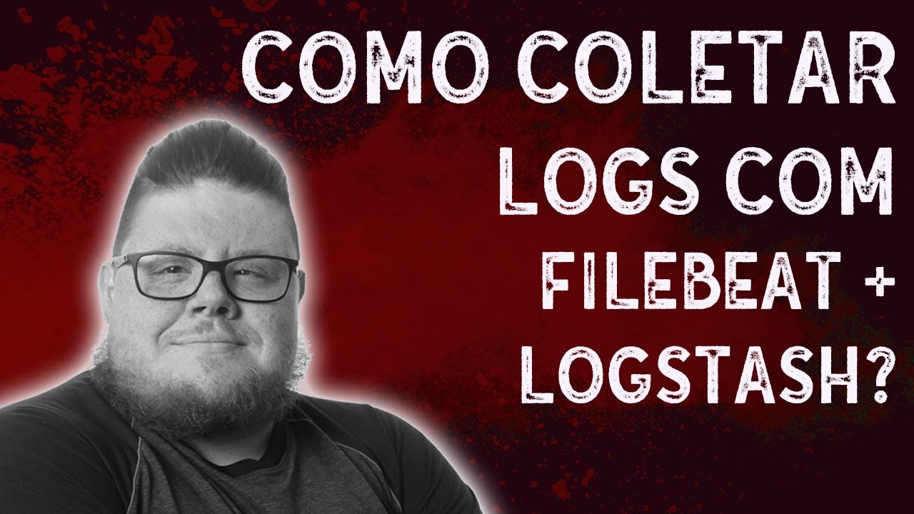 Como coletar logs com filebeat + logstash - #011 | Eduardo Neves