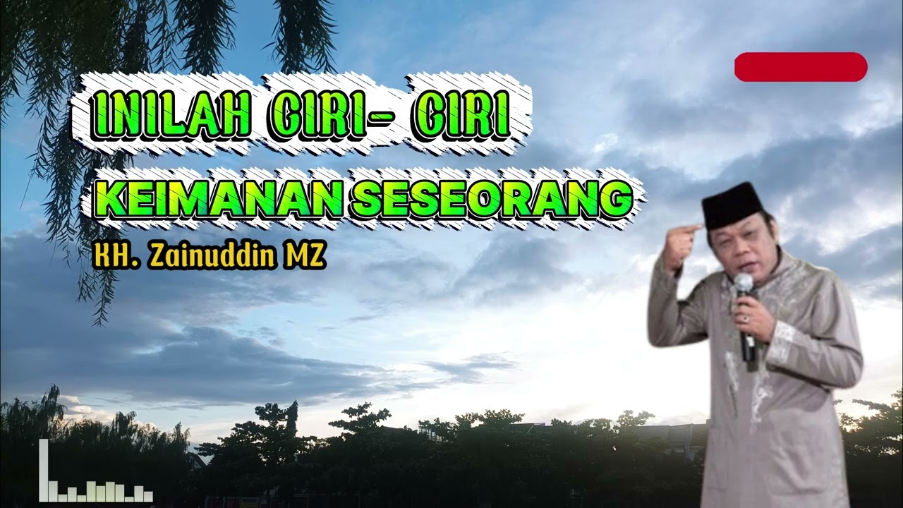 Inilah Ciri- ciri Keimanan Seseorang Kepada Allah- Ceramah KH. Zainuddin Mz #ceramahkhzainudinmz 