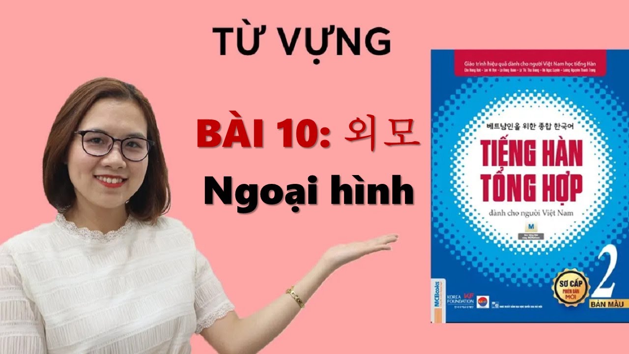TỪ VỰNG TIẾNG HÀN TỔNG HỢP SƠ CẤP 2 - BÀI 10 외모 NGOẠI HÌNH | Hàn Quốc Sarang