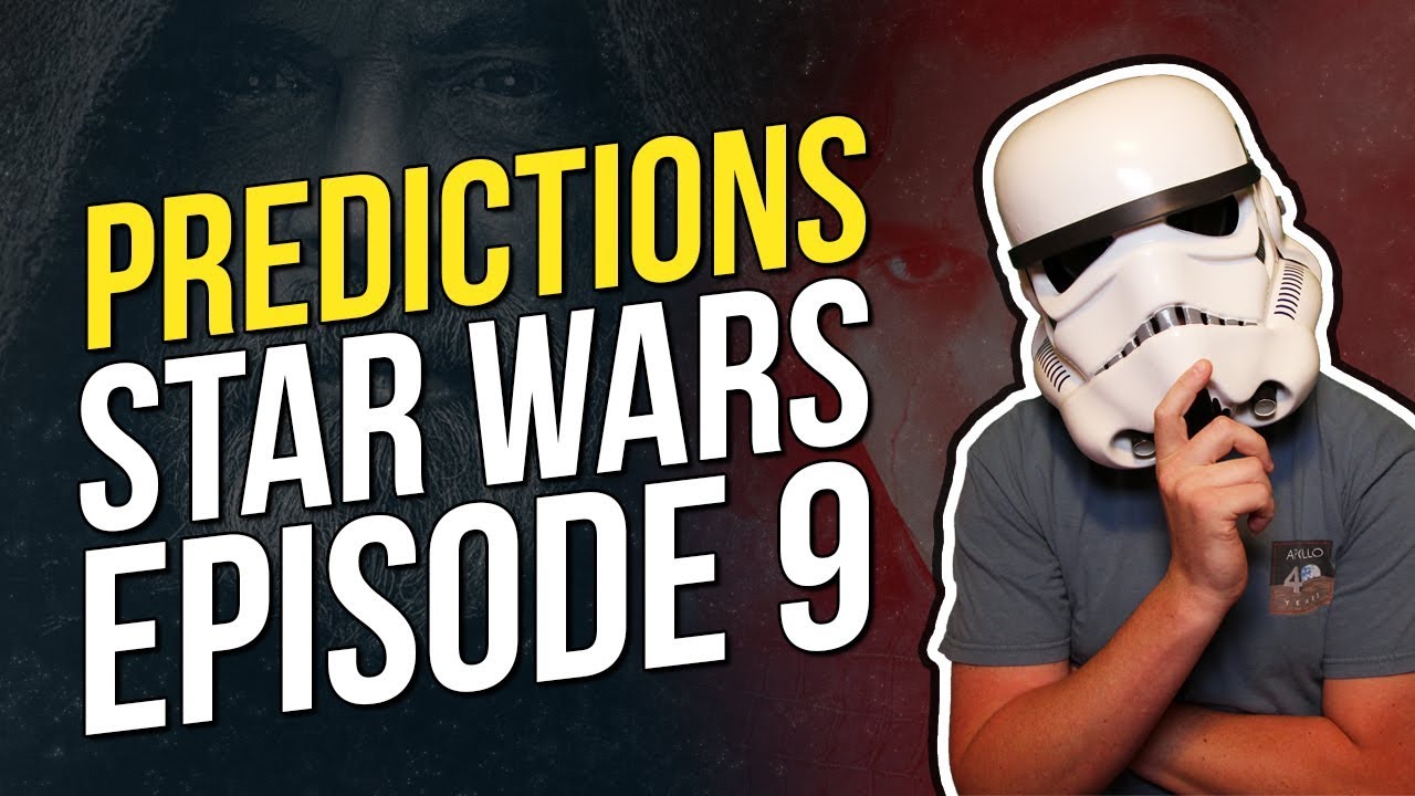 10 Predictions for Star Wars Episode 9