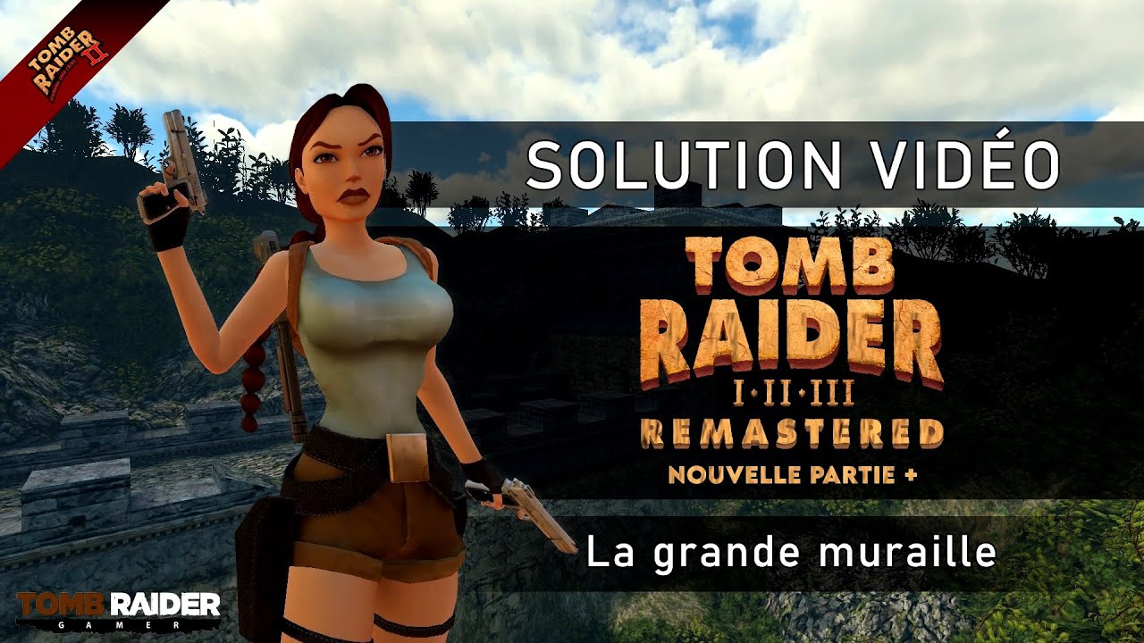 Tomb Raider II : Remastered - Nouvelle partie + #01 - La grande muraille