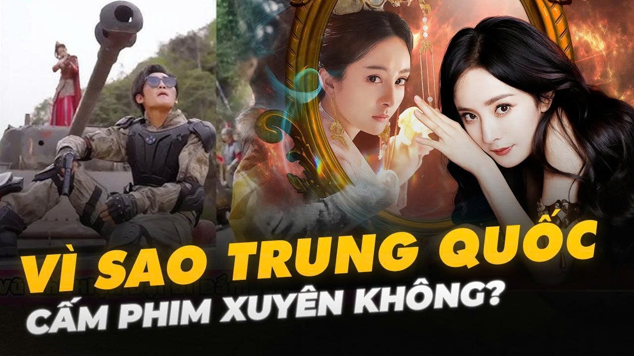 VÌ SAO TRUNG QUỐC C.Ấ.M PHIM XUYÊN KHÔNG?