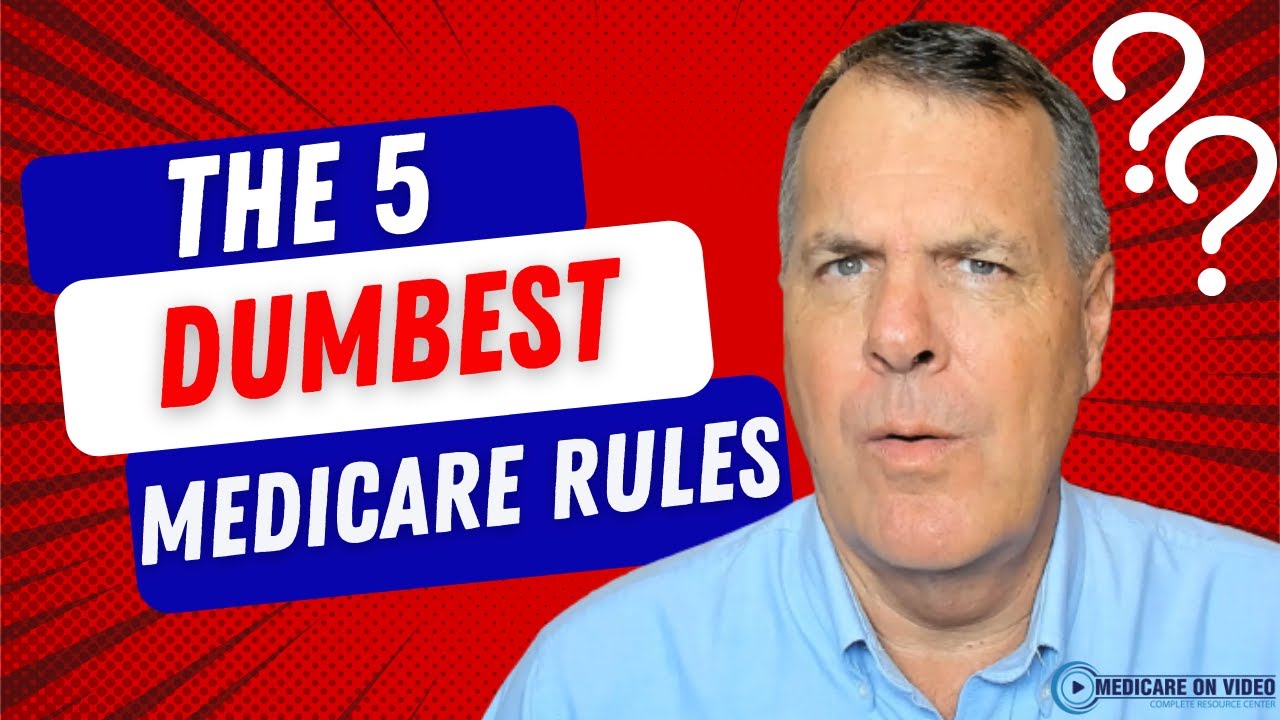 The Five Dumbest Medicare Rules - Why So Dumb?