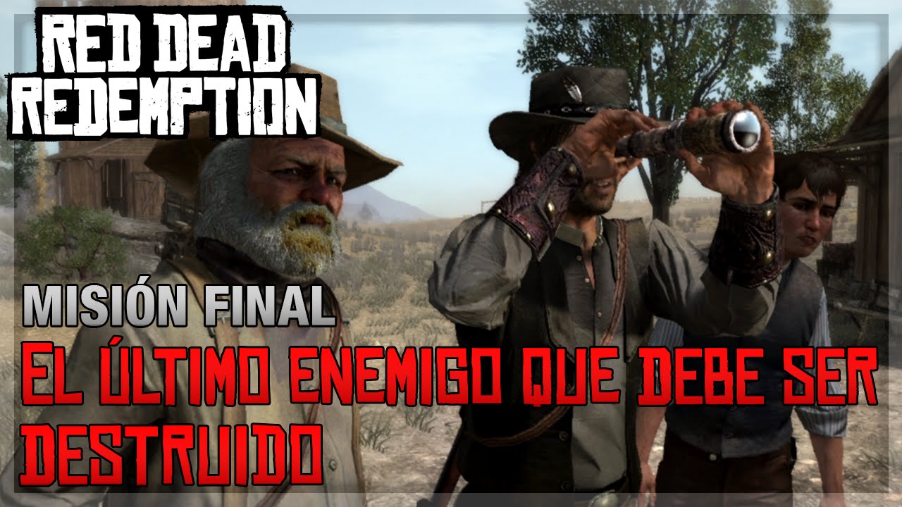 Red Dead Redemption - Misión FINAL - El último enemigo que debe ser destruido