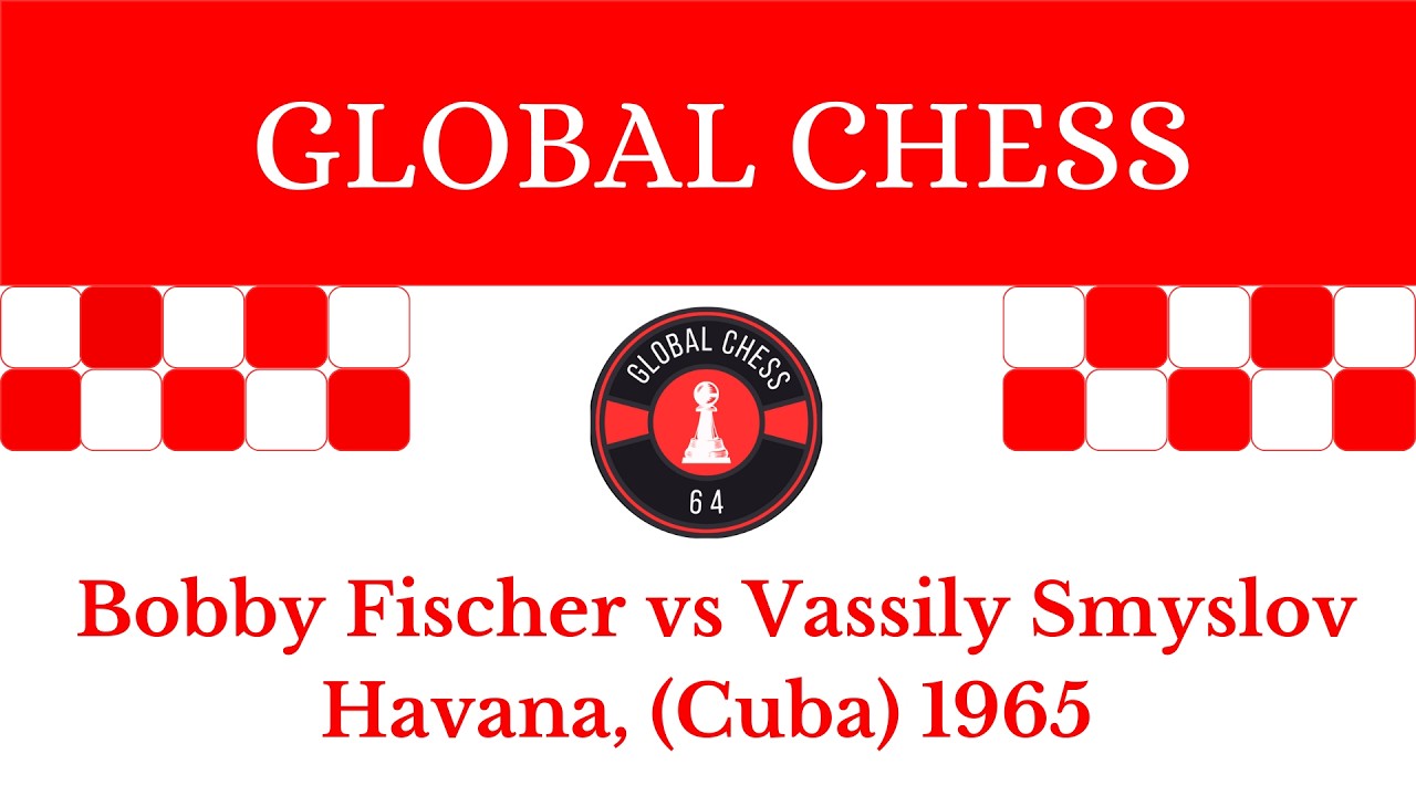 Bobby Fischer vs Vassily Smyslov. Havana, (Cuba) 1965