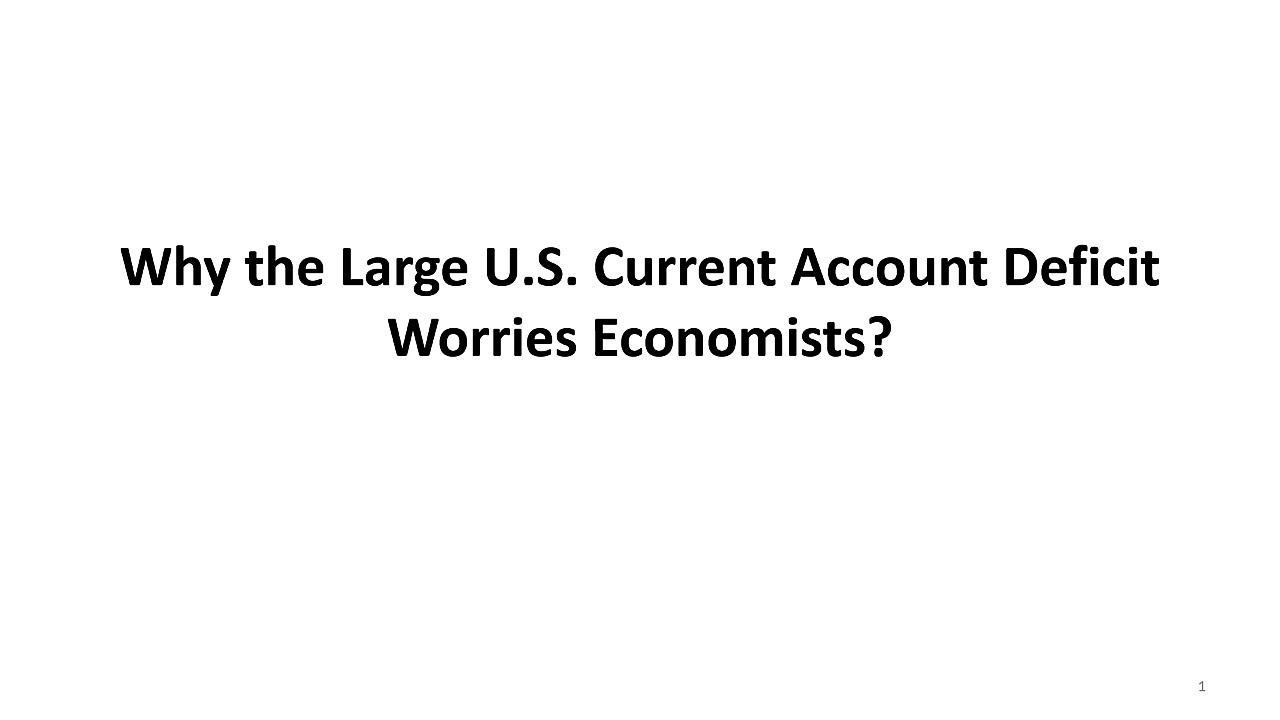 Why the Large U.S. Current Account Deficit Worries Economists?