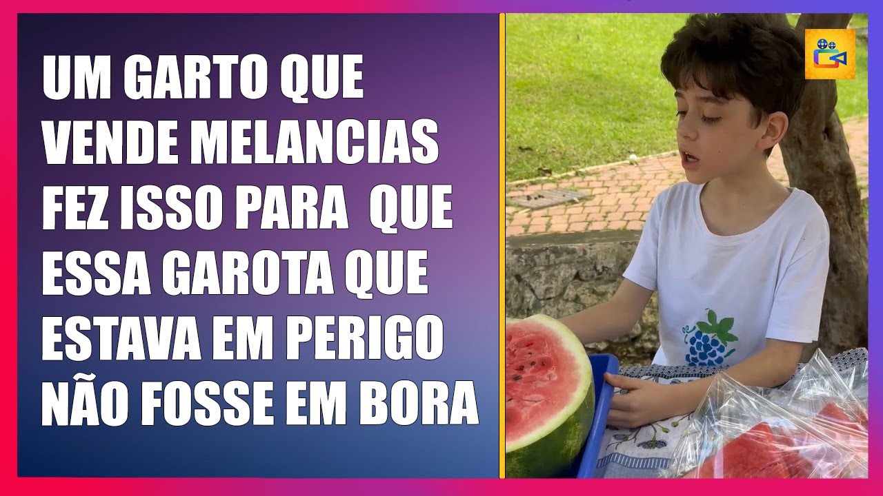 Um garoto que vende melancias fez isso para que essa garota que estava em perigo não fosse embora.