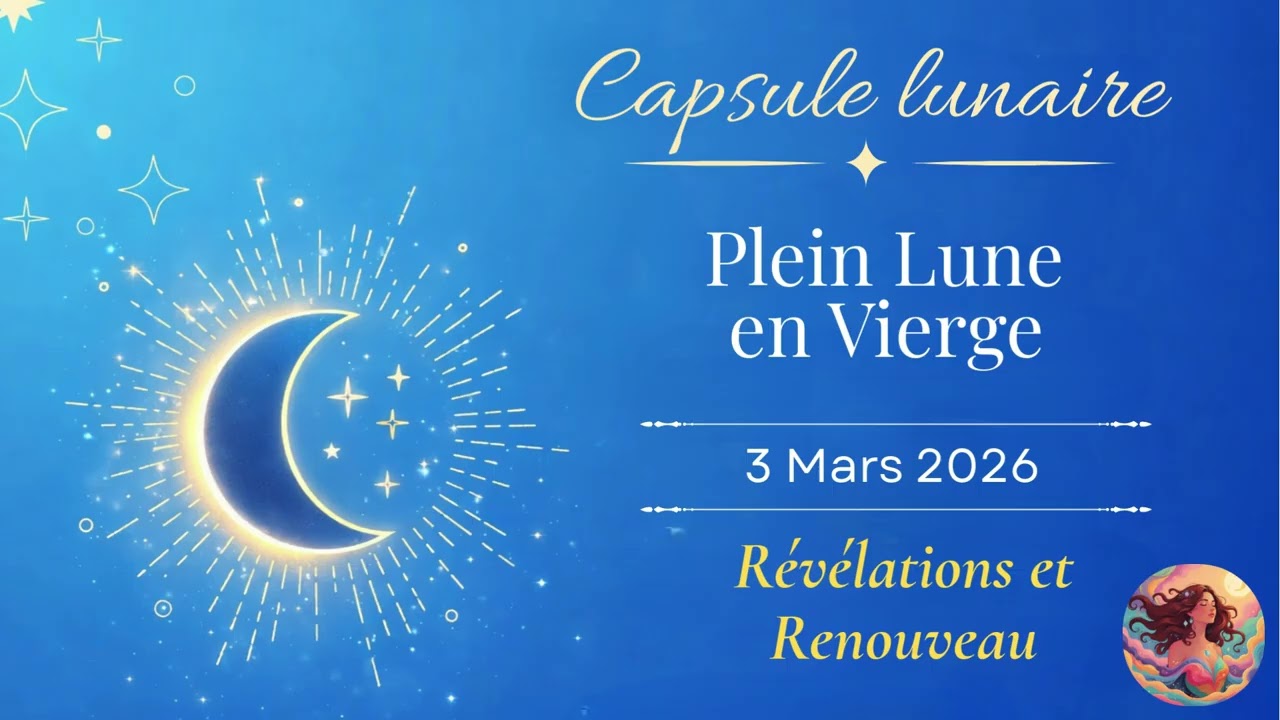 🌕PLEINE LUNE EN VIERGE ♍ 3/3/2026 | Eclipse lunaire et Portail du 3.3 - Révélations et Renouveau