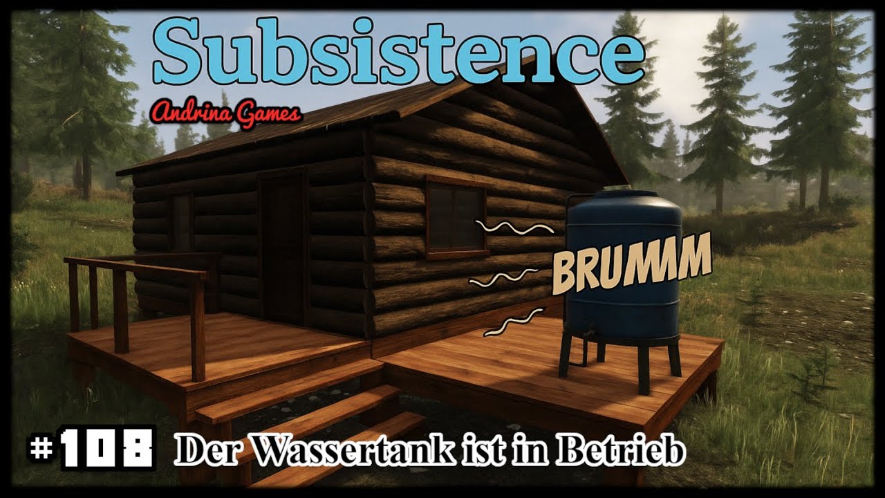 Subsistence  SE03 #108 Der Wassertank ist in Betrieb  [Deutsch german Gameplay]