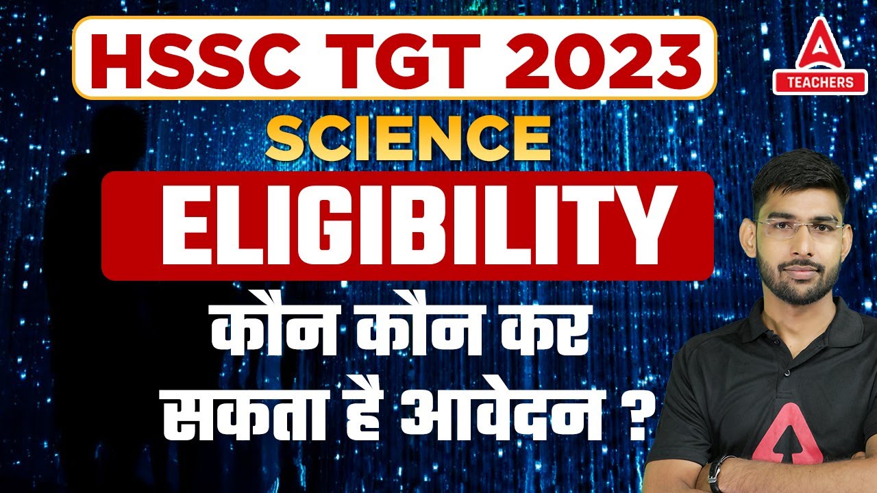 HSSC TGT Eligibility Criteria 2023 | HSSC TGT Science Eligibility Criteria 2023