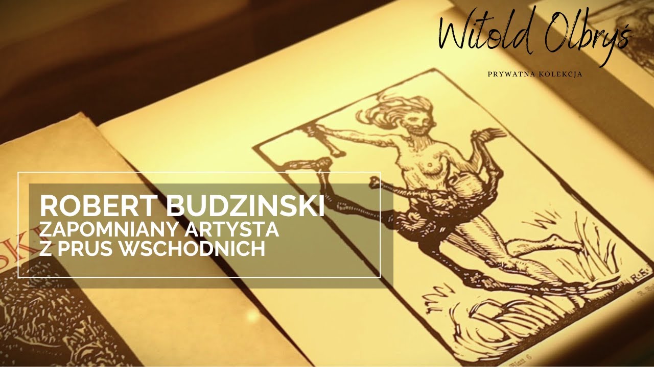 Robert Budzinski - Zapomniany artysta z Prus Wschodnich