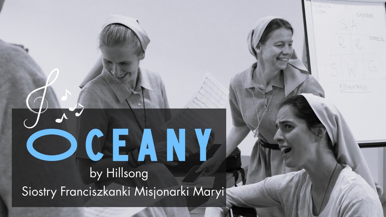 Oceany by Hillsong | Siostry Franciszkanki Misjonarki Maryi | piękna pieśń uwielbienia w 5 językach