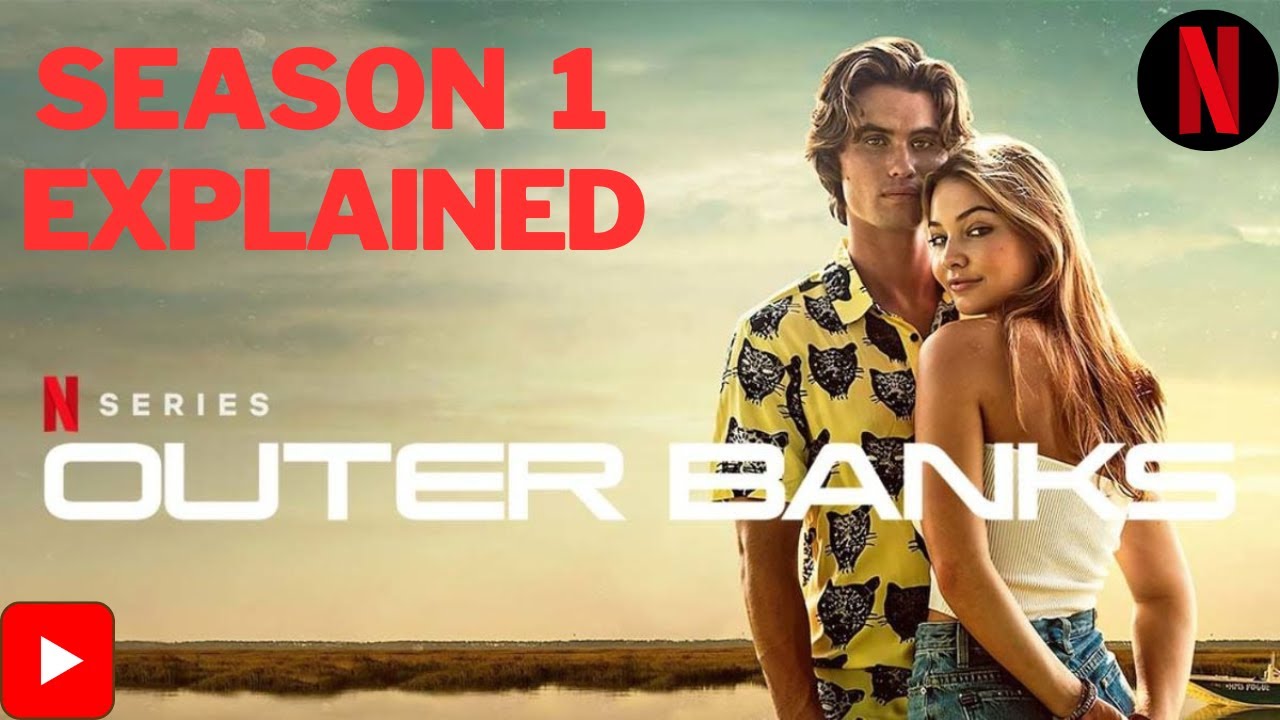 Outer Banks Season 1 Recap | Outer Banks Ending Explained