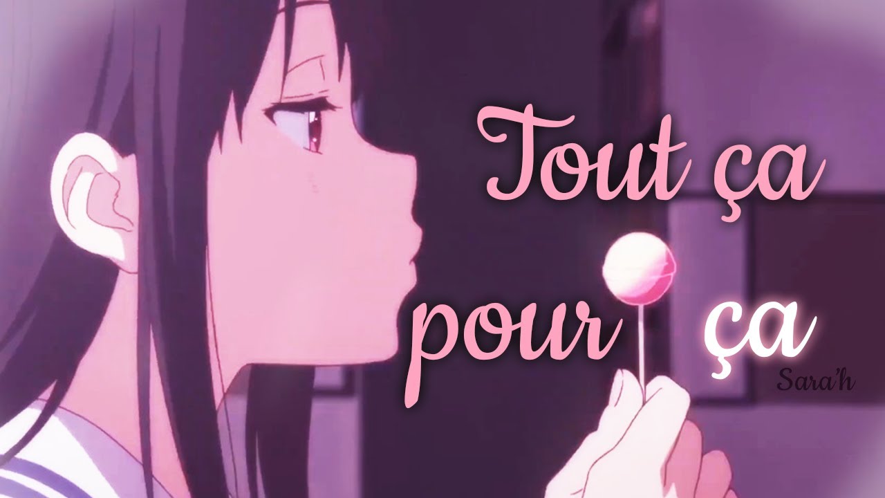 AMV || Tout Ça Pour Ça (Lyrics)