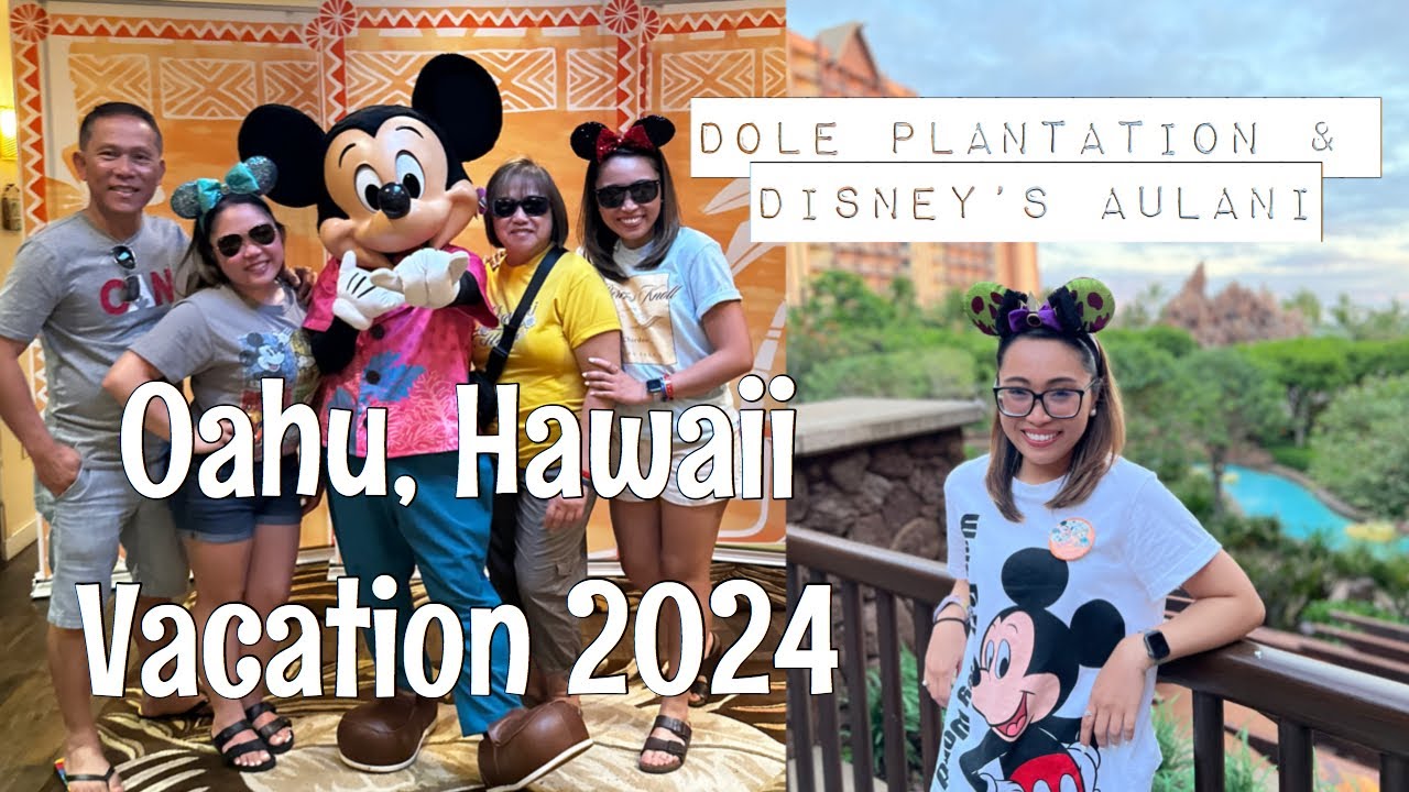 OAHU, HAWAII VACATION Part 3 - Dole Plantation and Disney's Aulani Resort